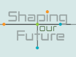 Shaping our Future